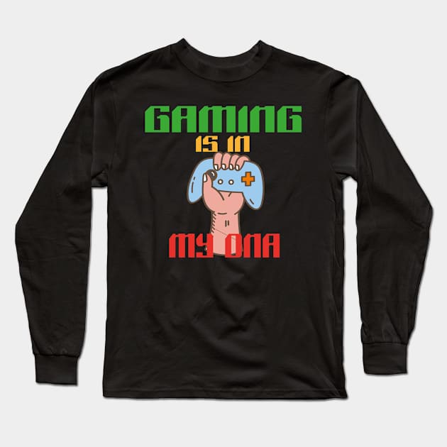 Gaming is in my DNA Long Sleeve T-Shirt by my little store ALEX